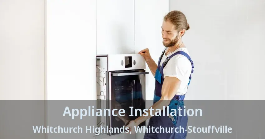 Appliance Installation Whitchurch Highlands, Whitchurch-Stouffville - ON