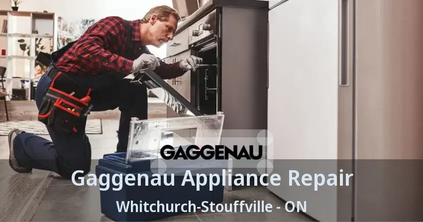 Gaggenau Appliance Repair Whitchurch-Stouffville - ON