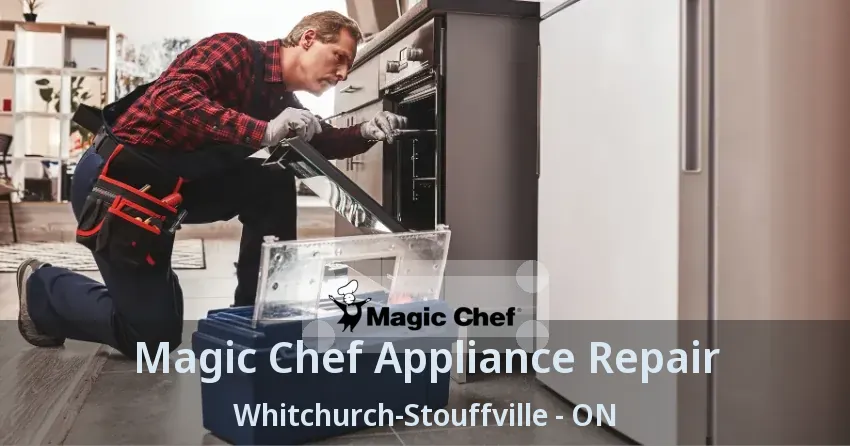 Magic Chef Appliance Repair Whitchurch-Stouffville - ON
