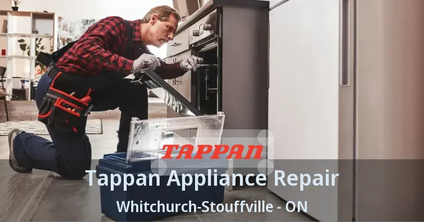Tappan Appliance Repair Whitchurch-Stouffville - ON