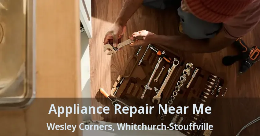 Appliance Repair Near Me Wesley Corners, Whitchurch-Stouffville - ON