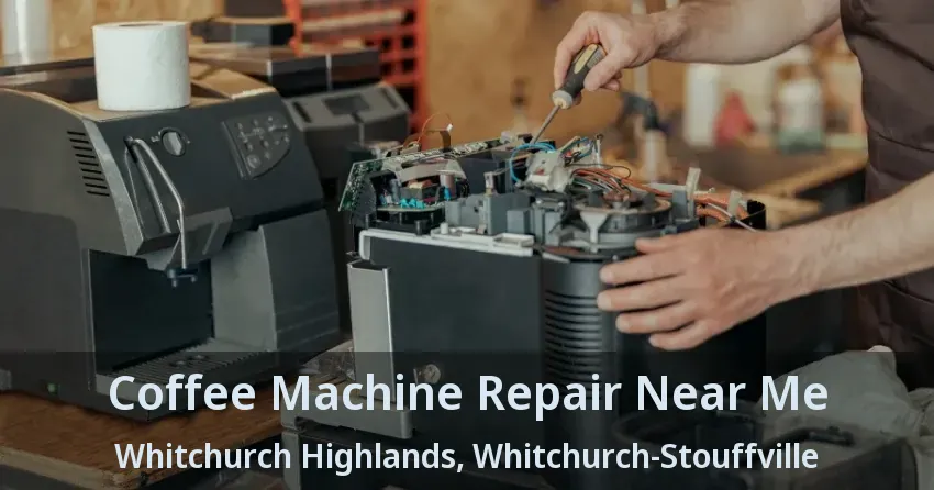 Coffee Machine Repair Near Me Whitchurch Highlands, Whitchurch-Stouffville - ON