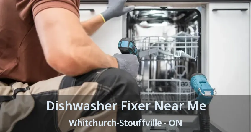 Dishwasher Fixer Near Me Whitchurch-Stouffville - ON