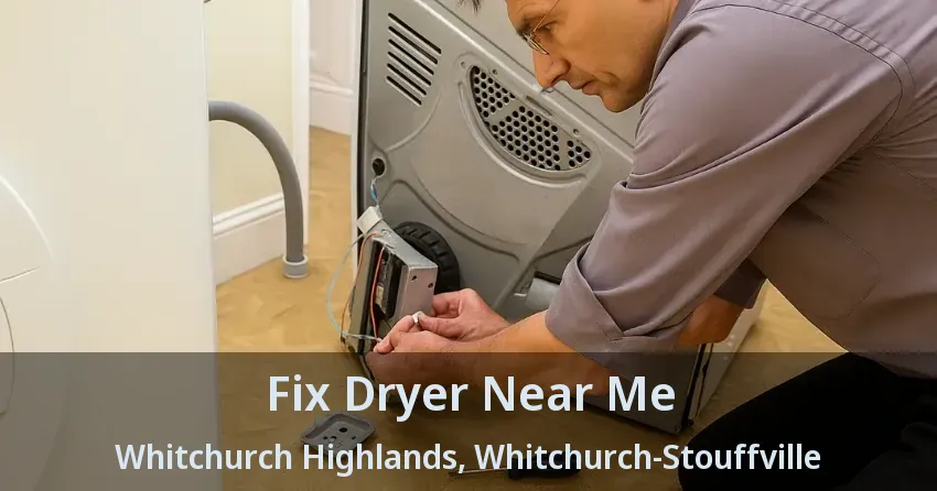 Fix Dryer Near Me Whitchurch Highlands, Whitchurch-Stouffville - ON