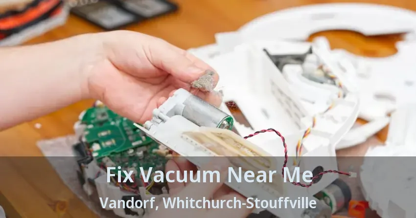 Fix Vacuum Near Me Vandorf, Whitchurch-Stouffville - ON