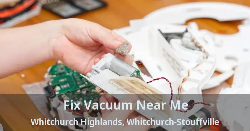 Fix Vacuum Near Me Whitchurch Highlands, Whitchurch-Stouffville - ON