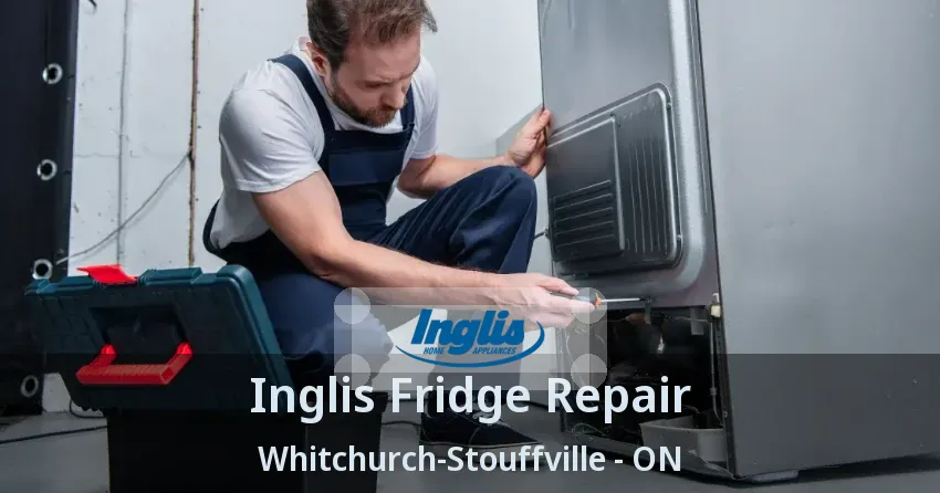 Inglis Fridge Repair Whitchurch-Stouffville - ON