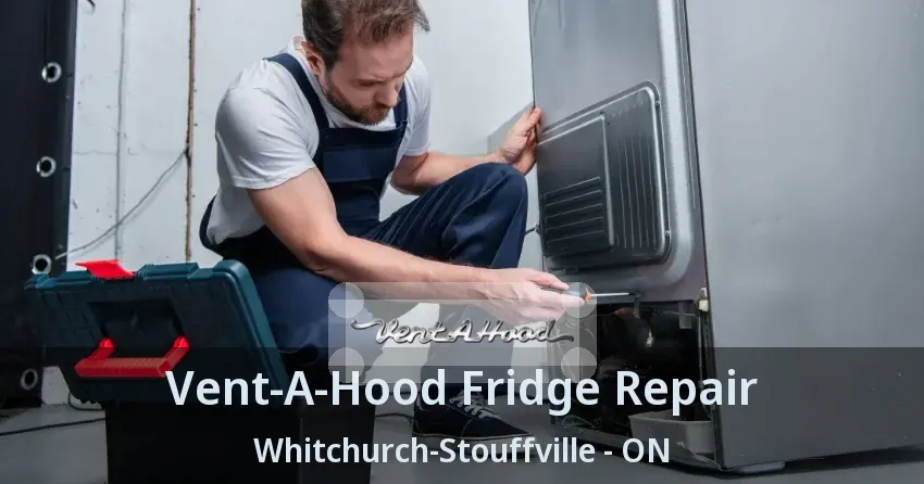 Vent-A-Hood Fridge Repair Whitchurch-Stouffville - ON