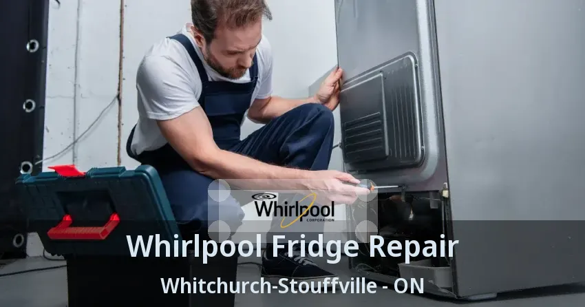 Whirlpool Fridge Repair Whitchurch-Stouffville - ON