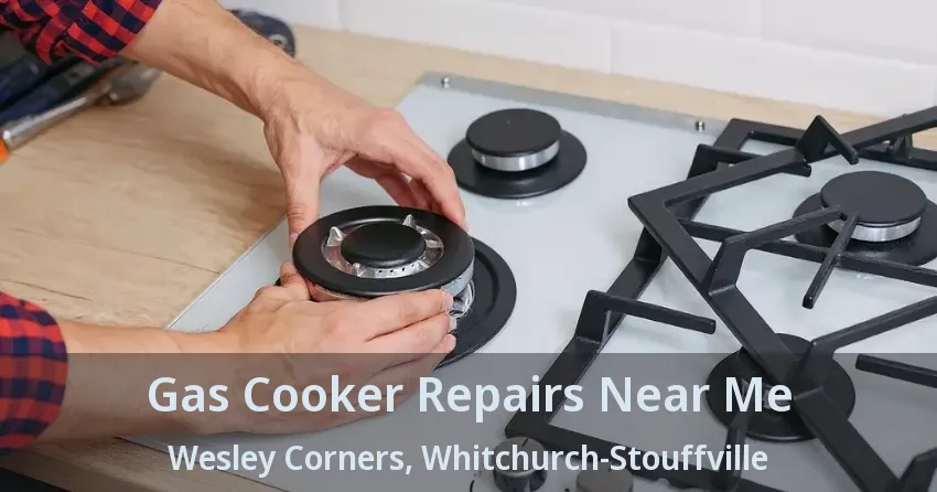 Gas Cooker Repairs Near Me Wesley Corners, Whitchurch-Stouffville - ON