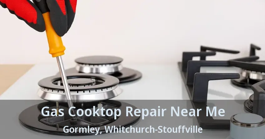 Gas Cooktop Repair Near Me Gormley, Whitchurch-Stouffville - ON