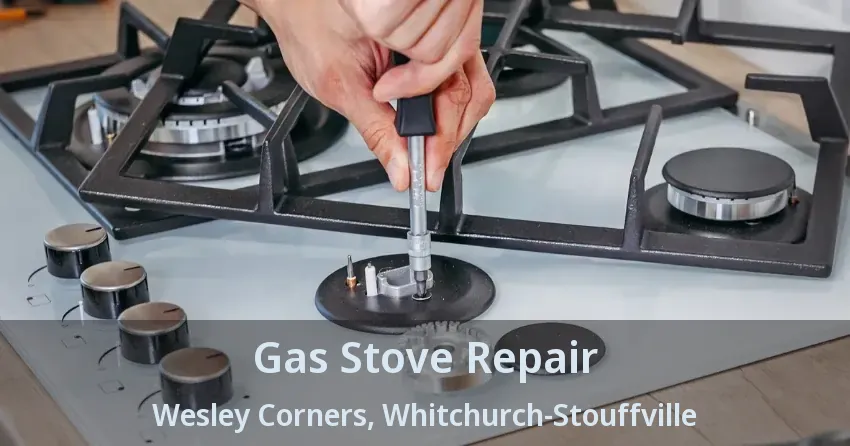 Gas Stove Repair Wesley Corners, Whitchurch-Stouffville - ON