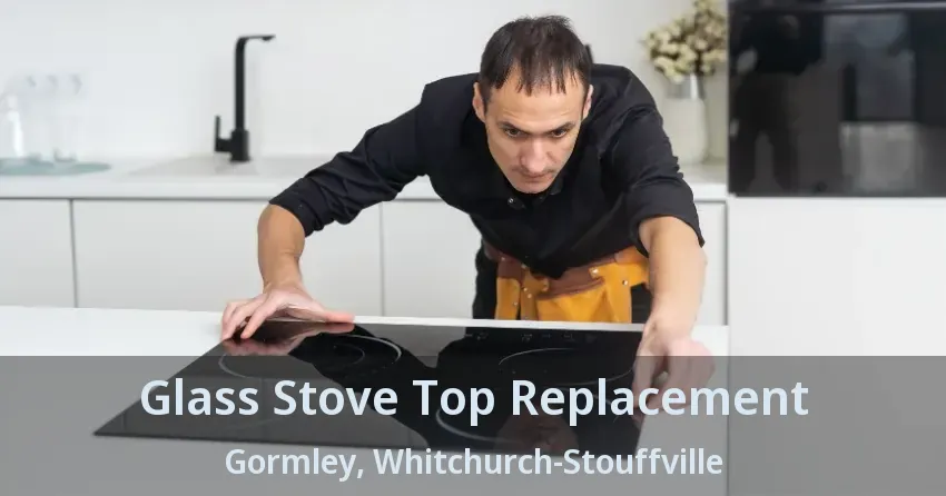 Glass Stove Top Replacement Gormley, Whitchurch-Stouffville - ON