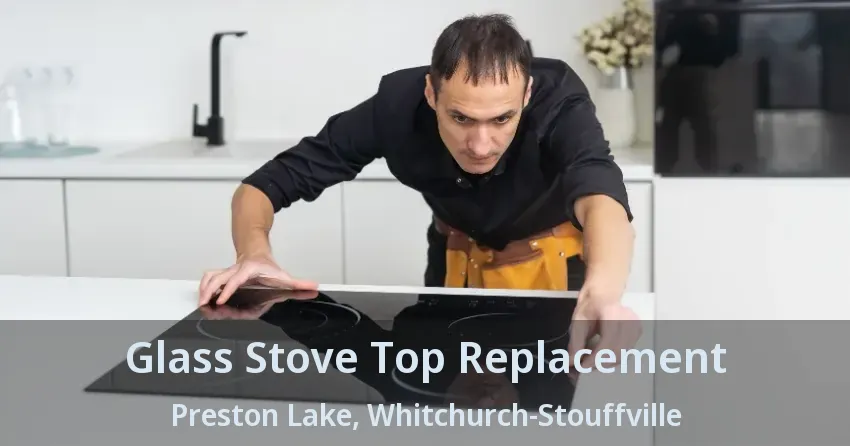 Glass Stove Top Replacement Preston Lake, Whitchurch-Stouffville - ON