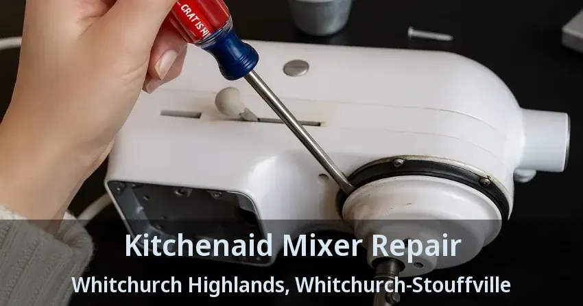 Kitchenaid Mixer Repair Whitchurch Highlands, Whitchurch-Stouffville - ON