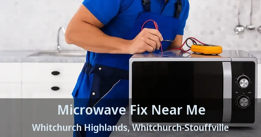 Microwave Fix Near Me Whitchurch Highlands, Whitchurch-Stouffville - ON