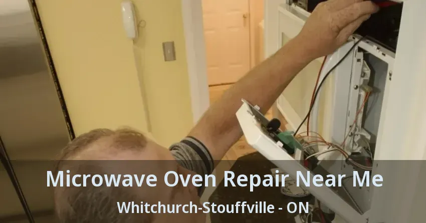 Microwave Oven Repair Near Me Whitchurch-Stouffville - ON