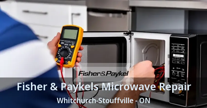 Fisher & Paykels Microwave Repair Whitchurch-Stouffville - ON