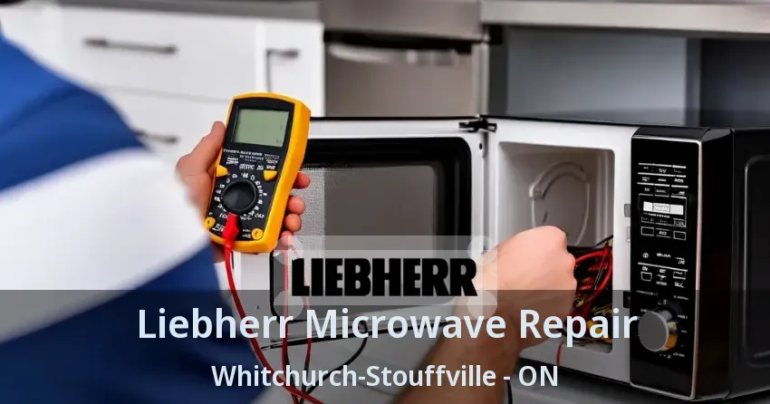 Liebherr Microwave Repair Whitchurch-Stouffville - ON