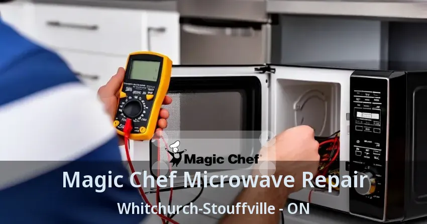 Magic Chef Microwave Repair Whitchurch-Stouffville - ON