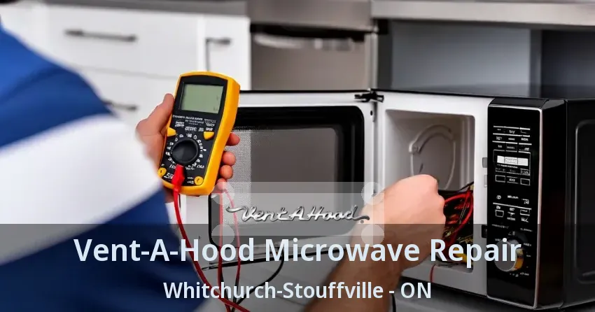 Vent-A-Hood Microwave Repair Whitchurch-Stouffville - ON