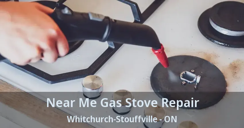 Near Me Gas Stove Repair Whitchurch-Stouffville - ON