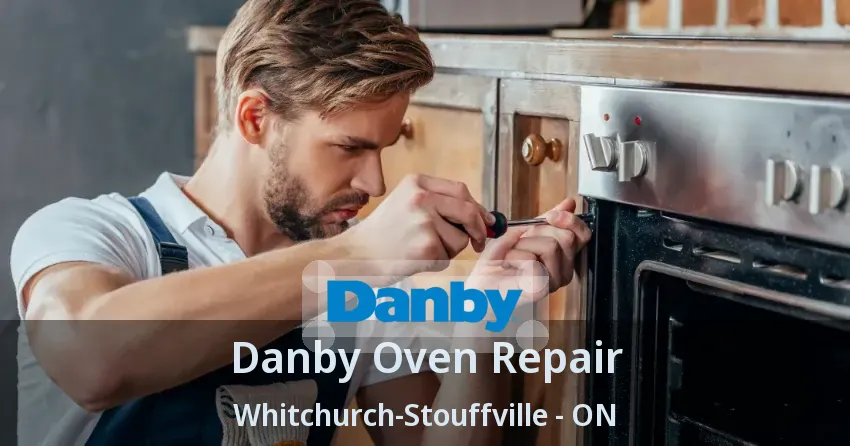 Danby Oven Repair Whitchurch-Stouffville - ON