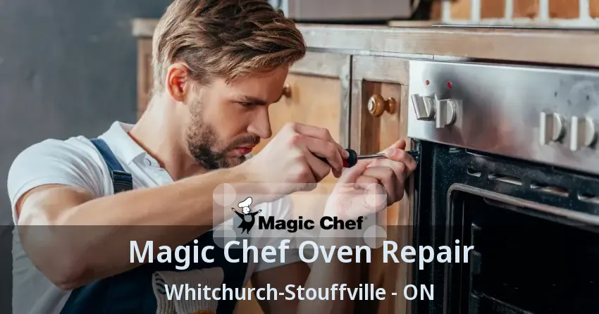 Magic Chef Oven Repair Whitchurch-Stouffville - ON
