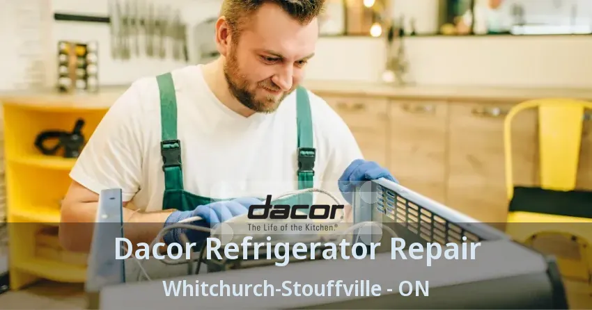 Dacor Refrigerator Repair Whitchurch-Stouffville - ON