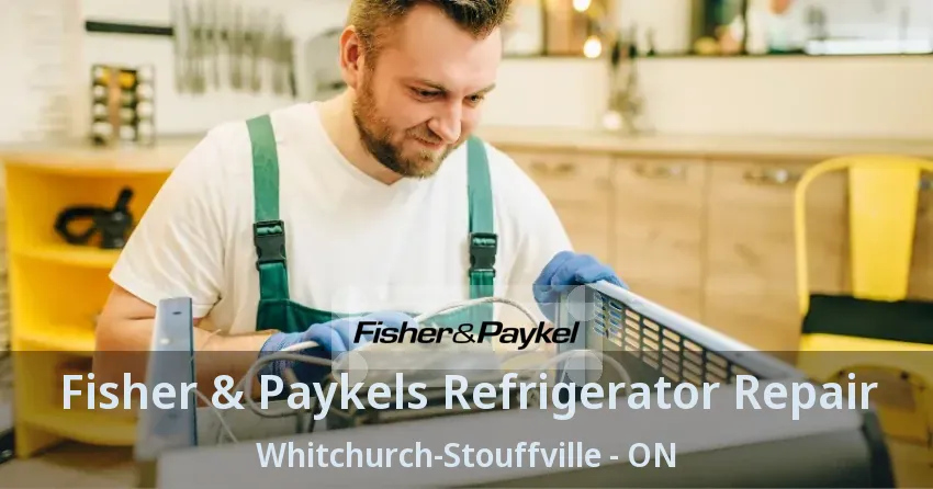 Fisher & Paykels Refrigerator Repair Whitchurch-Stouffville - ON