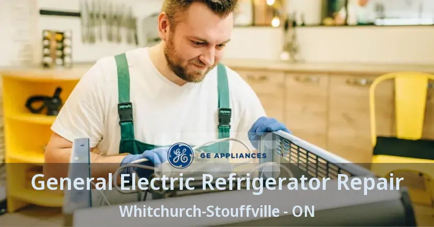 General Electric Refrigerator Repair Whitchurch-Stouffville - ON