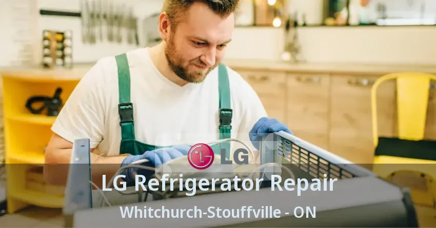 LG Refrigerator Repair Whitchurch-Stouffville - ON