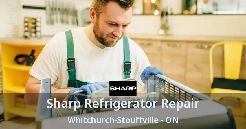 Sharp Refrigerator Repair Whitchurch-Stouffville - ON