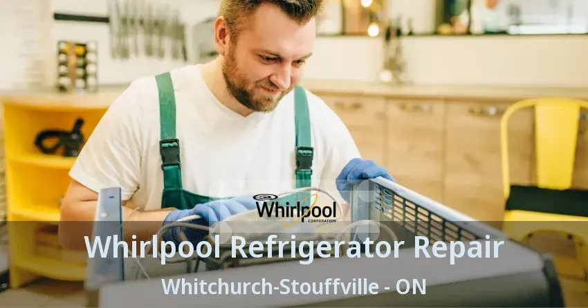 Whirlpool Refrigerator Repair Whitchurch-Stouffville - ON