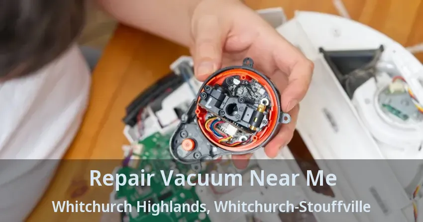 Repair Vacuum Near Me Whitchurch Highlands, Whitchurch-Stouffville - ON