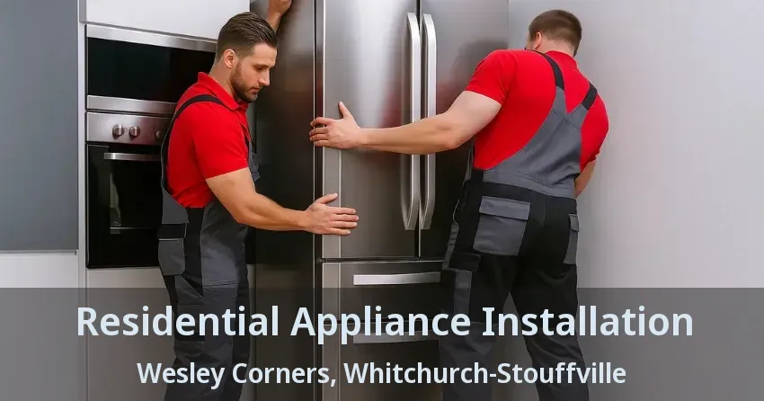 Residential Appliance Installation Wesley Corners, Whitchurch-Stouffville - ON