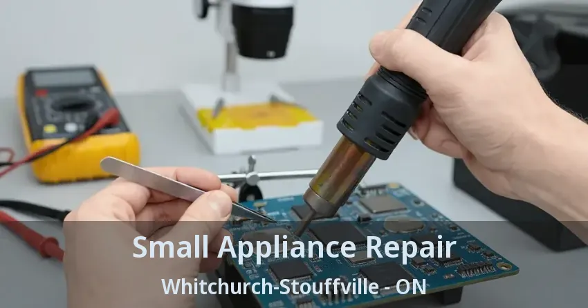 Small Appliance Repair Whitchurch-Stouffville - ON