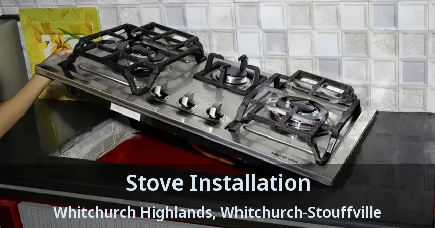 Stove Installation Whitchurch Highlands, Whitchurch-Stouffville - ON