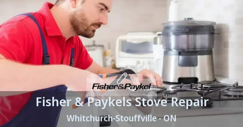 Fisher & Paykels Stove Repair Whitchurch-Stouffville - ON