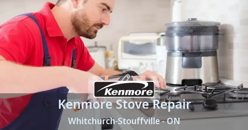 Kenmore Stove Repair Whitchurch-Stouffville - ON