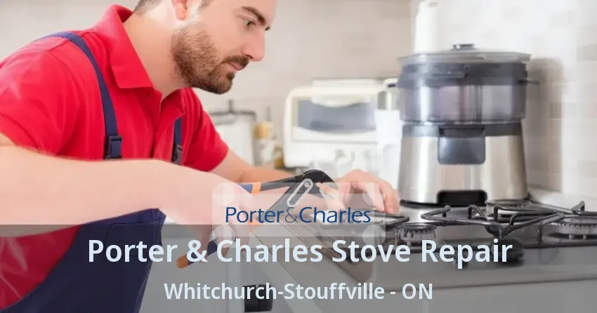 Porter & Charles Stove Repair Whitchurch-Stouffville - ON