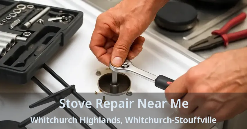 Stove Repair Near Me Whitchurch Highlands, Whitchurch-Stouffville - ON