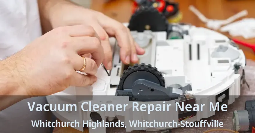 Vacuum Cleaner Repair Near Me Whitchurch Highlands, Whitchurch-Stouffville - ON