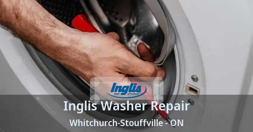 Inglis Washer Repair Whitchurch-Stouffville - ON