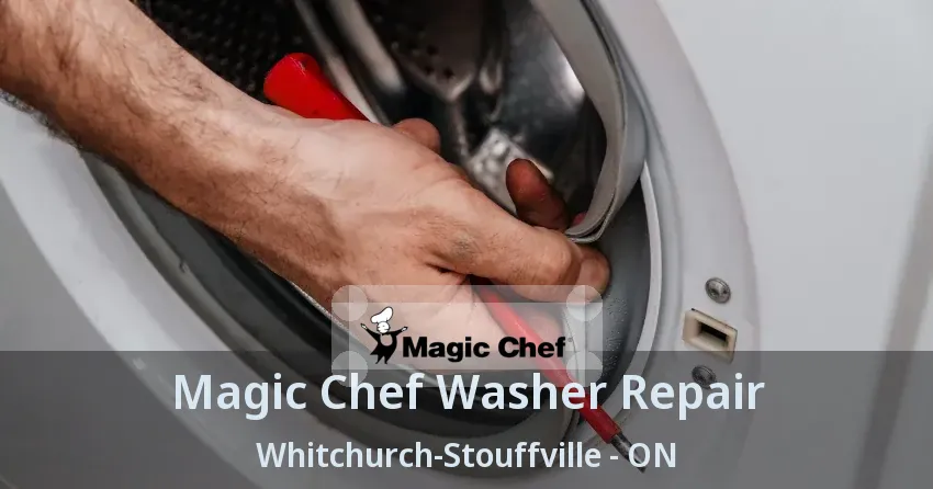 Magic Chef Washer Repair Whitchurch-Stouffville - ON